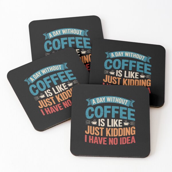 Item preview, A Day Without Coffee is Like Just Kidding  Coffee2 designed and sold by angolinnArt.