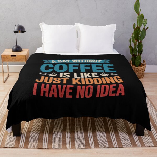 Item preview, A Day Without Coffee is Like Just Kidding Coffee2 designed and sold by angolinnArt.
