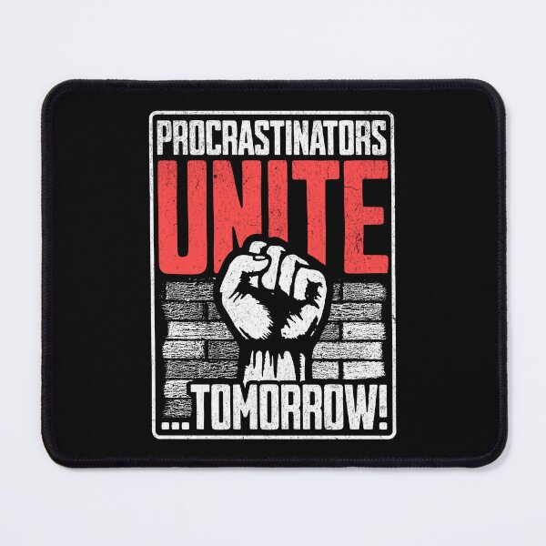 Item preview, Procrastinators Unite Tomorrow designed and sold by AnAzArt.