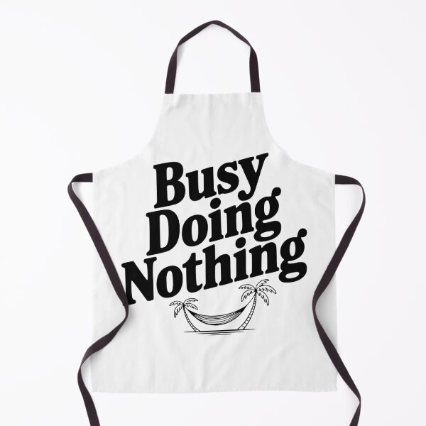 Item preview, Busy Doing Nothing designed and sold by Frank Ring.