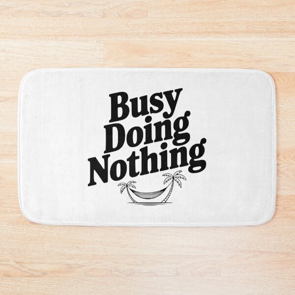 Item preview, Busy Doing Nothing designed and sold by Frank Ring.