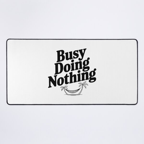 Item preview, Busy Doing Nothing designed and sold by Frank Ring.