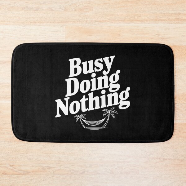 Item preview, Busy Doing Nothing designed and sold by Frank Ring.