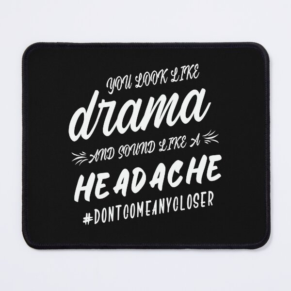 Item preview, You Look Like A Drama And Sound Like A Headache Do Not Come Any Closer designed and sold by karmastore.