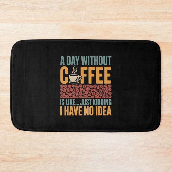 Item preview, A Day Without Coffee is Like Just Kidding Coffee23 designed and sold by angolinnArt.