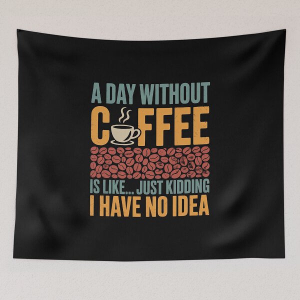 Item preview, A Day Without Coffee is Like Just Kidding Coffee23 designed and sold by angolinnArt.