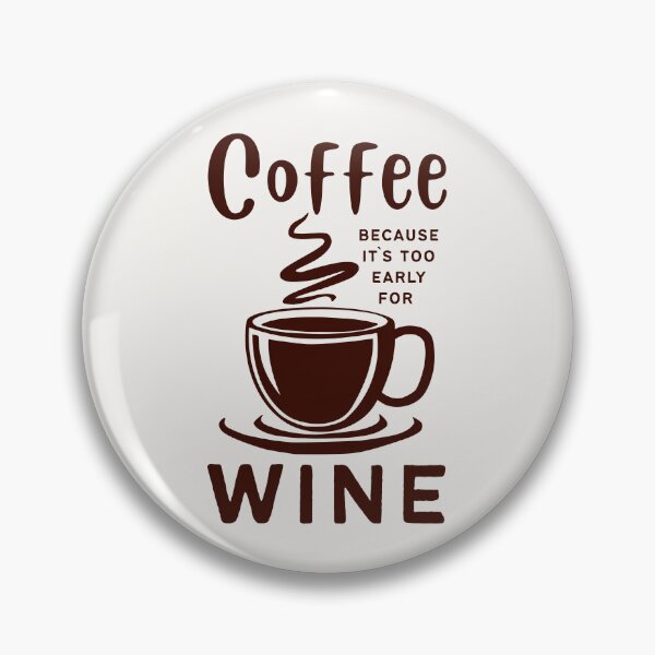 Item preview, Coffee Because It`s Too Early For Wine designed and sold by Anniko Art Studio.