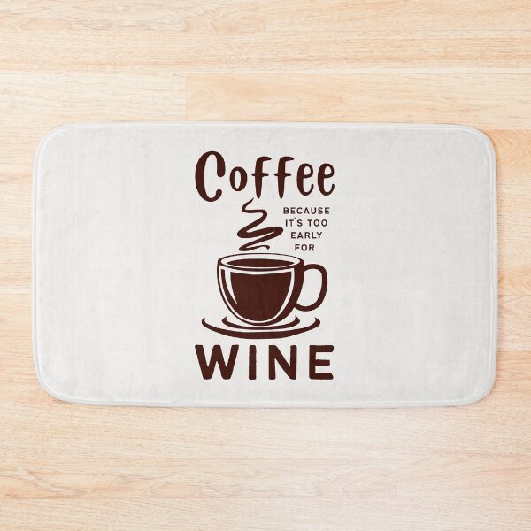 Item preview, Coffee Because It`s Too Early For Wine designed and sold by Anniko Art Studio.