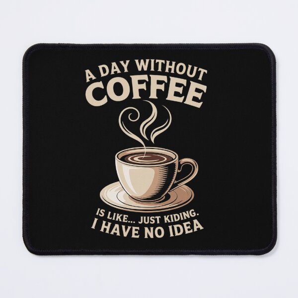 Item preview, A Day without Coffee is like just kidding i have no idea 3 designed and sold by angolinnArt.