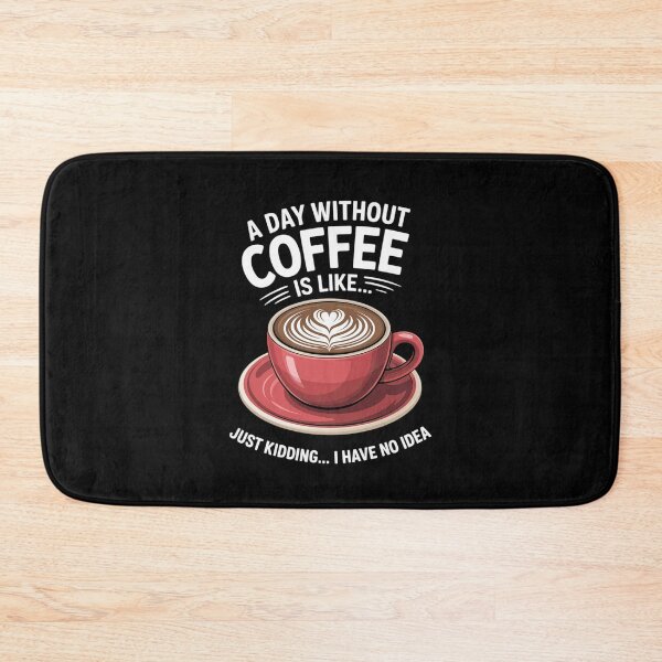 Item preview, A Day Without Coffee Is Like Just Kidding I Have No Idea 12 designed and sold by angolinnArt.