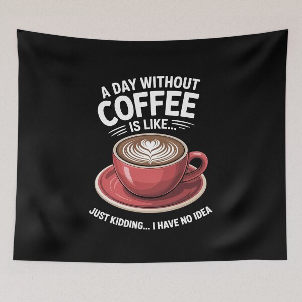 Item preview, A Day Without Coffee Is Like Just Kidding I Have No Idea 12 designed and sold by angolinnArt.