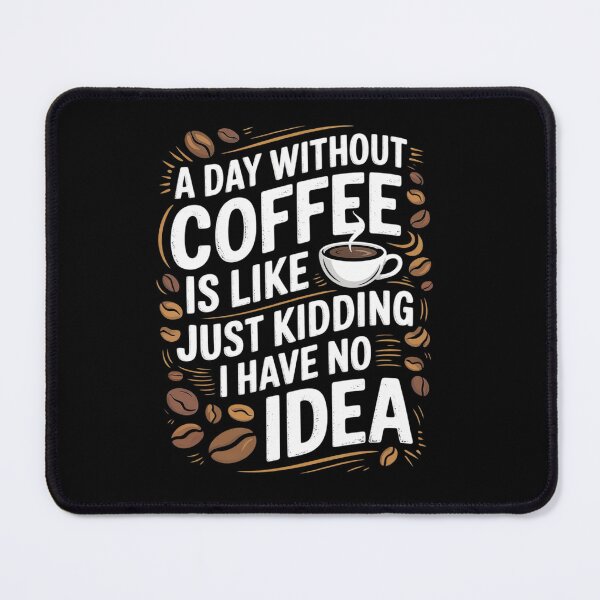 Item preview, A Day Without Coffee Is Like Just Kidding I Have No Idea 123 designed and sold by angolinnArt.