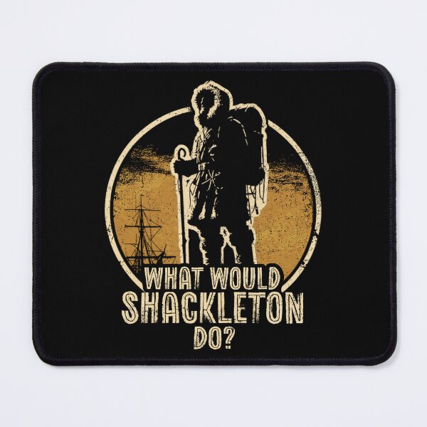 Item preview, What Would Shackleton Do? designed and sold by MackenzieBin.