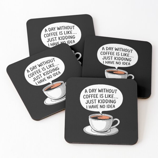 Item preview, A Day Without Coffee is Like Just Kidding I Have No Idea00. designed and sold by angolinnArt.