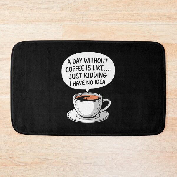 Item preview, A Day Without Coffee is Like Just Kidding I Have No Idea00. designed and sold by angolinnArt.
