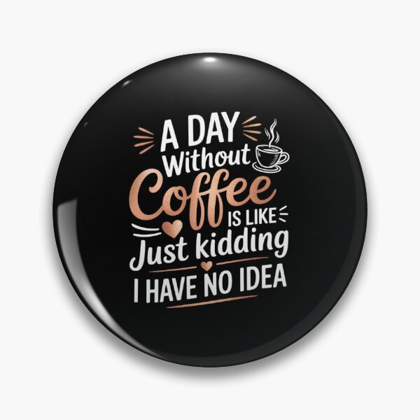 Item preview, A Day Without Coffee is Like Just Kidding i Have No idea1 designed and sold by angolinnArt.