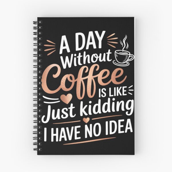 Item preview, A Day Without Coffee is Like Just Kidding i Have No idea1 designed and sold by angolinnArt.