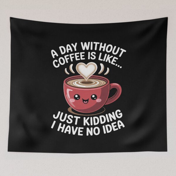 Item preview, A Day Without Coffee Is Like Just Kidding I Have No Idea2 designed and sold by angolinnArt.