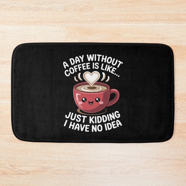 Item preview, A Day Without Coffee Is Like Just Kidding I Have No Idea2 designed and sold by angolinnArt.