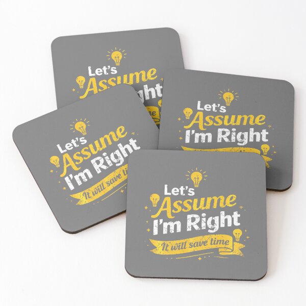 Item preview, Let's Assume I'm Right It Will Save time Funny Sarcastic designed and sold by KristineLi.