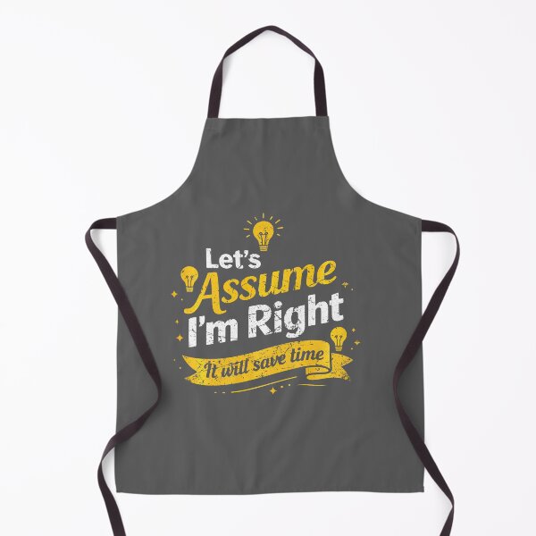 Item preview, Let's Assume I'm Right It Will Save time Funny Sarcastic designed and sold by KristineLi.