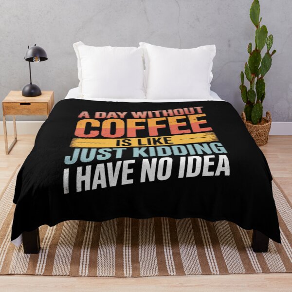 Item preview, A Day Without Coffee Is Like Just Kidding Coffee designed and sold by angolinnArt.