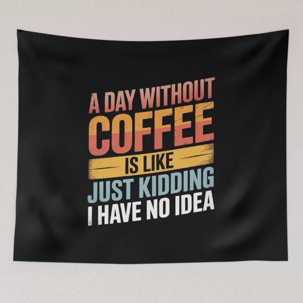 Item preview, A Day Without Coffee Is Like Just Kidding Coffee  designed and sold by angolinnArt.
