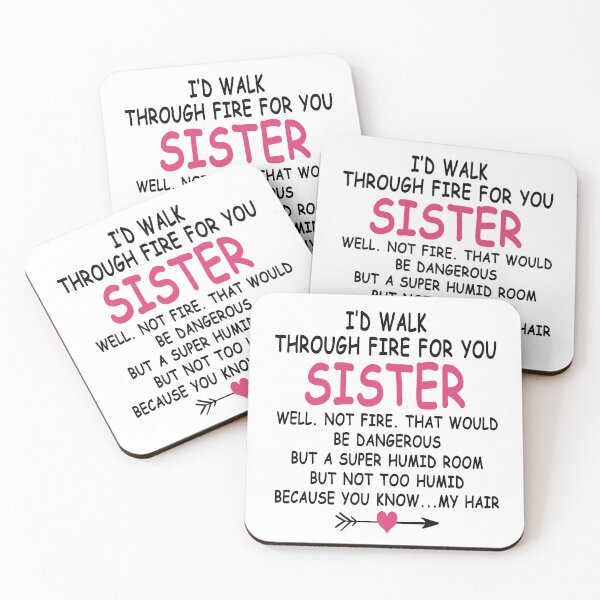 Item preview, I Would Through Fire For You Sister Well. Not Fire. That Would Be Dangerous But A Super Humid Room But Not Too Humid Because You Know... My Hair designed and sold by karmastore.