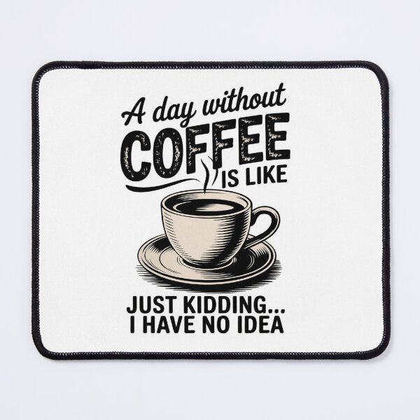 Item preview, A Day Without Coffee is Like Just Kidding T designed and sold by angolinnArt.