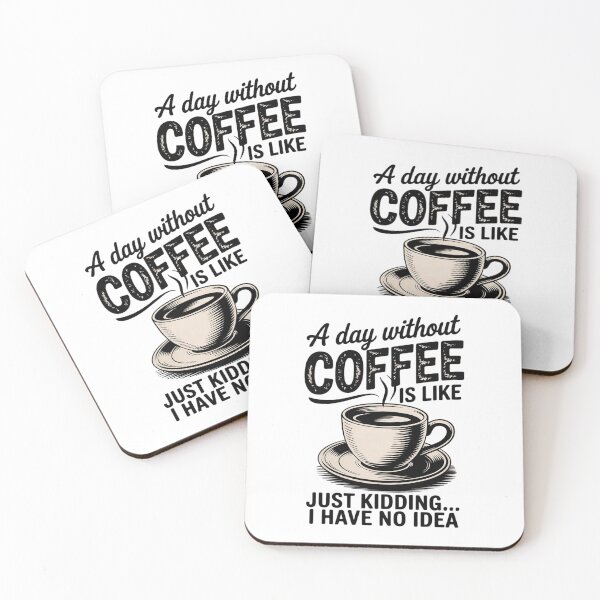Item preview, A Day Without Coffee is Like Just Kidding T designed and sold by angolinnArt.