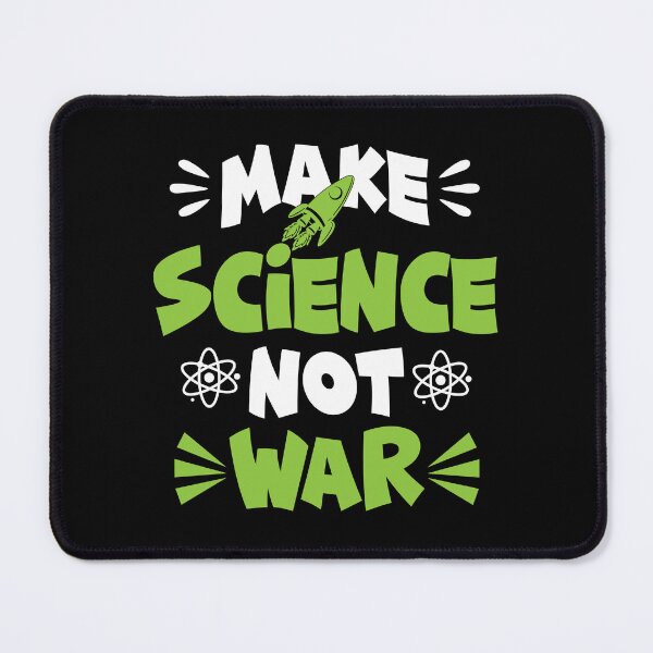 Item preview, Make Science, Not War. designed and sold by SciArtPrintShop.