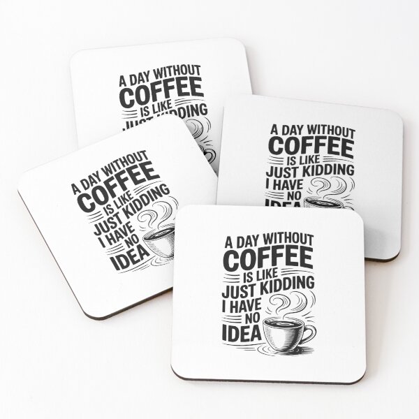 Item preview, A Day Without Coffee is Like Just Kidding2 designed and sold by MythWoot.