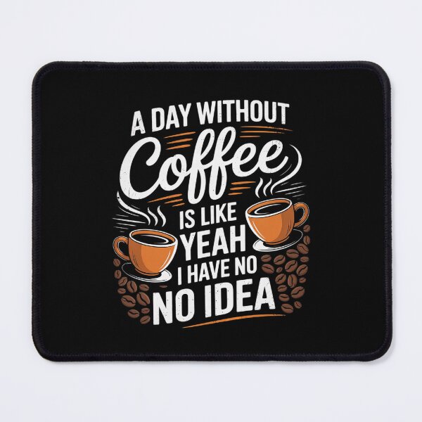 Item preview, A Day Without Coffee Is Like Yeah Caffeine Women designed and sold by MythWoot.