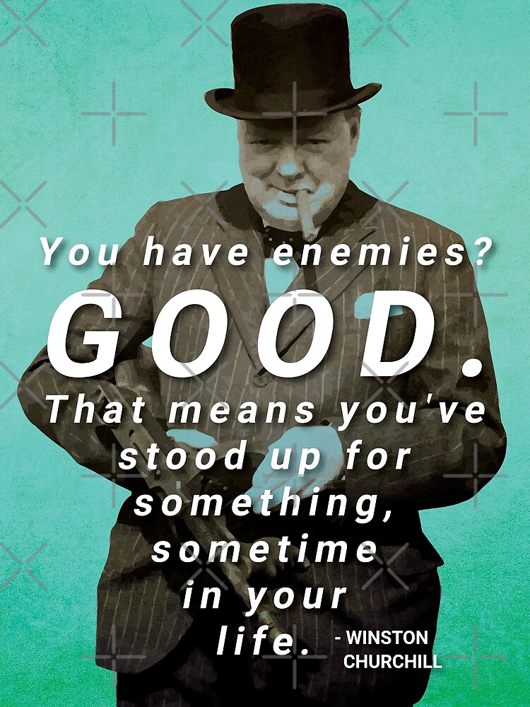 Poster « Vous avez des ennemis? Winston Churchill Citation