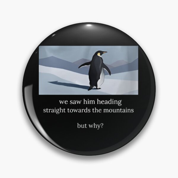Item preview, Penguin We Saw Him Heading Straight Towards The Mountains But Why designed and sold by dianadouri.