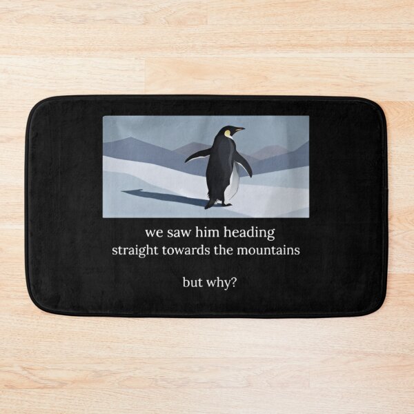 Item preview, Penguin We Saw Him Heading Straight Towards The Mountains But Why designed and sold by dianadouri.