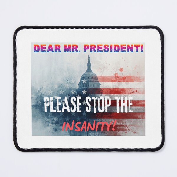 Item preview, Dear Mr. President! Please Stop The Insanity! designed and sold by mymysterycloset.