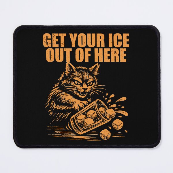 Item preview, Get Your Ice Out Of Here Cat Anti-ICE No Ice Please Anti Trump No Kings designed and sold by wtfbba.