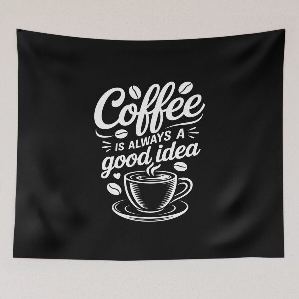 Item preview, Coffee Is Always A Good Idea Caffeine Lover designed and sold by MythWoot.