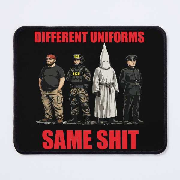 Item preview, Same Shit Different Outfit Different Uniforms, Anti Ice Anti Trump designed and sold by wtfbba.