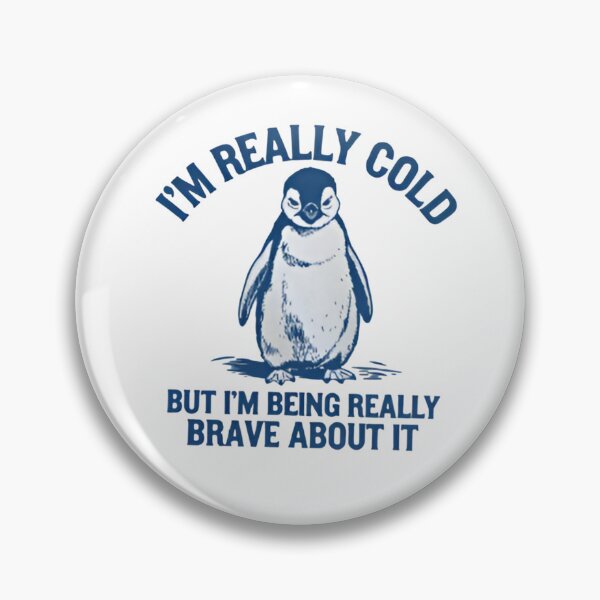 Item preview, I'm Really Cold But I'm Being Really Brave About It designed and sold by dianadouri.