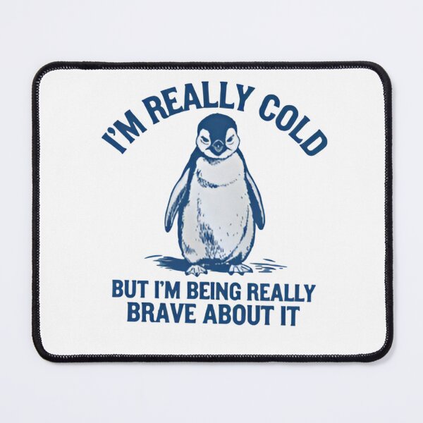 Item preview, I'm Really Cold But I'm Being Really Brave About It designed and sold by dianadouri.