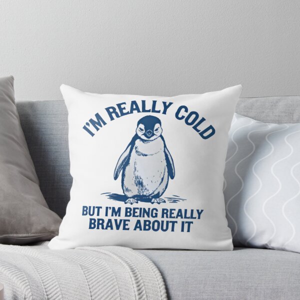 Item preview, I'm Really Cold But I'm Being Really Brave About It designed and sold by dianadouri.