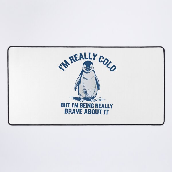 Item preview, I'm Really Cold But I'm Being Really Brave About It designed and sold by dianadouri.