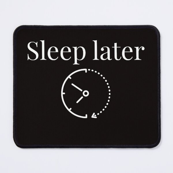 Item preview, Sleep Later – Time Loop Minimal Design designed and sold by Carftastic.