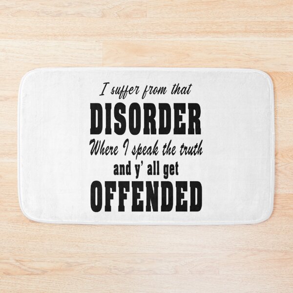 Item preview, I Suffer From That Disorder Where I Speak The Truth And Y' All Get Offended designed and sold by karmastore.