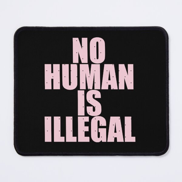 Item preview, NO HUMAN IS ILLEGAL designed and sold by paigealayna.