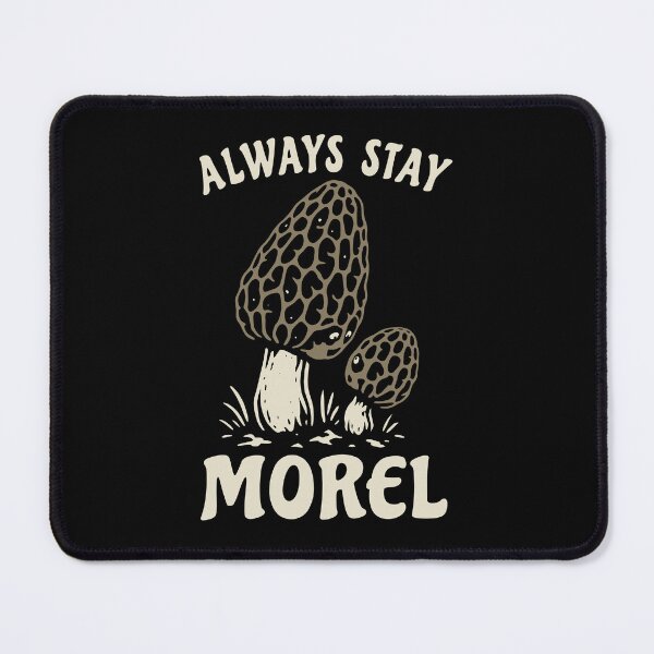 Item preview, Always stay morel - funny mushroom pun designed and sold by Halfstone.
