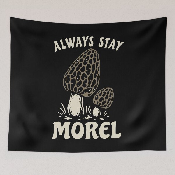 Item preview, Always stay morel - funny mushroom pun designed and sold by Halfstone.