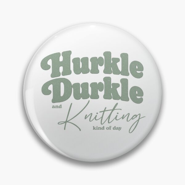 Item preview, Hurkle Durkle and Knitting Kind of Day – Cozy Knitting Quote Design designed and sold by SingerNZ.
